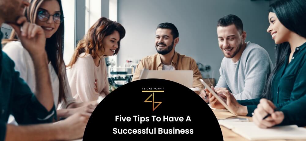 Five Tips For A Successful Business